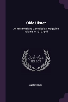 Paperback Olde Ulster: An Historical and Genealogical Magazine Volume Yr.1910 April Book