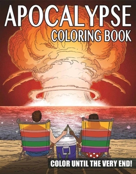 Paperback The Apocalypse Coloring Book: Color Until the Very End! Book