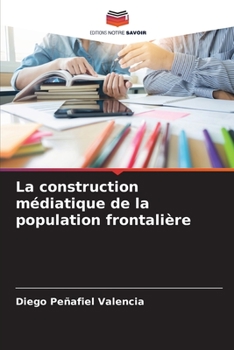 Paperback La construction médiatique de la population frontalière [French] Book