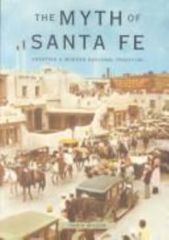 Hardcover The Myth of Santa Fe: Creating a Modern Regional Tradition Book