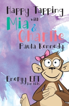Paperback Happy Tapping with Mia & Charlie Energy EFT For Kids Book