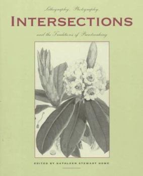 Intersections: Lithography, Photography, and the Traditions of Printmaking (Tamarind Papers)
