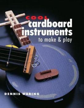 Hardcover Cool Cardboard Instruments to Make & Play Book