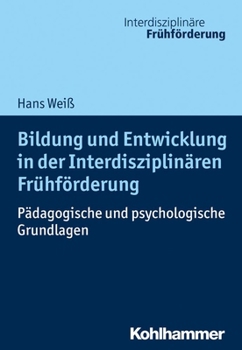Paperback Bildung Und Entwicklung in Der Interdisziplinaren Fruhforderung: Padagogische Und Psychologische Grundlagen [German] Book