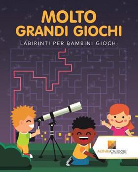 Paperback Molto Grandi Giochi: Labirinti Per Bambini Giochi [Italian] Book