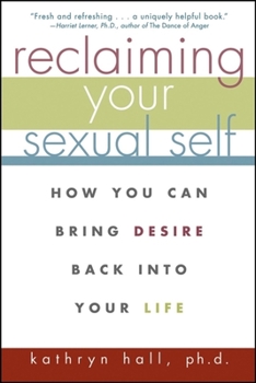 Paperback Reclaiming Your Sexual Self: How You Can Bring Desire Back Into Your Life Book