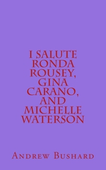 Paperback I Salute Ronda Rousey, Gina Carano, and Michelle Waterson: 25 Poems Book