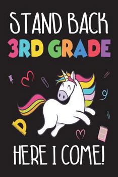 Paperback Stand Back 3rd Grade Here I Come!: Unicorn Back To School Gift Notebook For Third Grade Girls Book