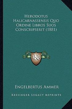 Paperback Herodotus Halicarnassensis Quo Ordine Libros Suos Conscripserit (1881) Book