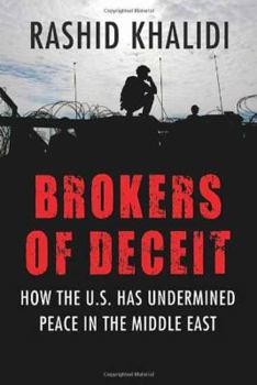 Hardcover Brokers of Deceit: How the U.S. Has Undermined Peace in the Middle East Book