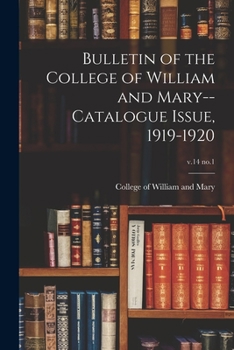 Paperback Bulletin of the College of William and Mary--Catalogue Issue, 1919-1920; v.14 no.1 Book