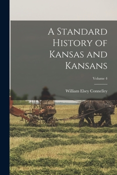 Paperback A Standard History of Kansas and Kansans; Volume 4 Book