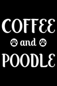 Coffee And Poodle: Cute Poodle Lined journal Notebook, Great Accessories & Gift Idea for Poodle Owner & Lover. Lined journal Notebook With An Inspirational Quote.