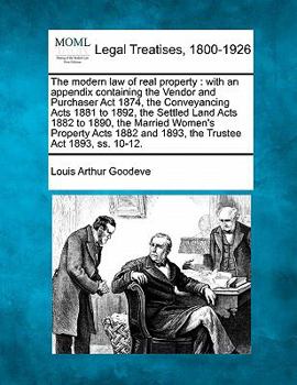 Paperback The modern law of real property: with an appendix containing the Vendor and Purchaser Act 1874, the Conveyancing Acts 1881 to 1892, the Settled Land A Book