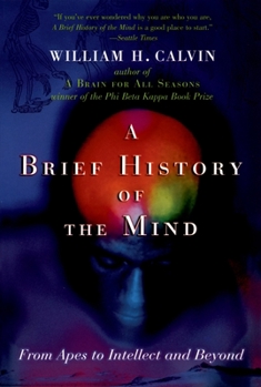 Paperback A Brief History of the Mind: From Apes to Intellect and Beyond Book