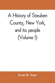 Paperback A history of Steuben County, New York, and its people (Volume I) Book