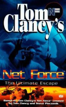 Net Force Explorers 4: The Ultimate Escape - Book #4 of the Tom Clancy's Net Force Explorers