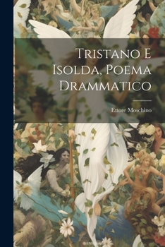 Paperback Tristano e Isolda, poema drammatico [Italian] Book