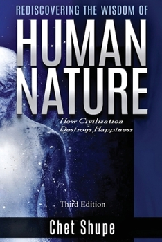 Paperback Rediscovering the Wisdom of Human Nature: How Civilization Destroys Happiness Book