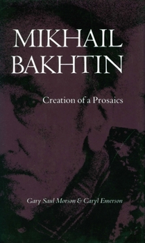 Paperback Mikhail Bakhtin: Creation of a Prosaics Book