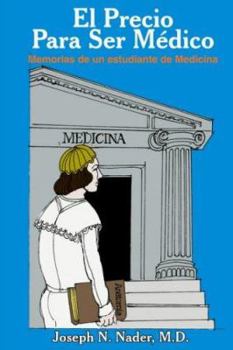 Paperback El Precio Para Ser Medico: Memorias de un estudiante de Medicina Book