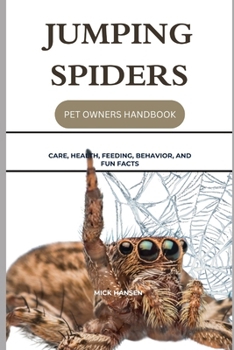 Paperback Jumping Spiders: Care, Health, Feeding, Behavior, and Fun Facts Book