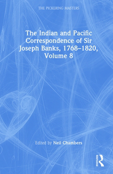 Hardcover The Indian and Pacific Correspondence of Sir Joseph Banks, 1768-1820, Volume 8 Book