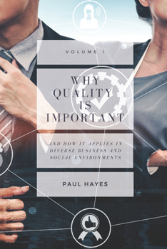 Paperback Why Quality is Important and How It Applies in Diverse Business and Social Environments, Volume I Book
