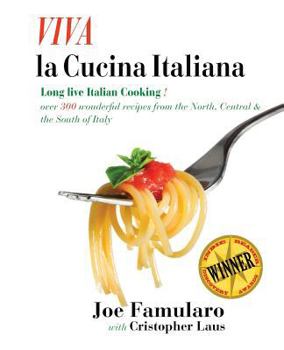 Paperback Viva La Cucina Italiana: Long Live the Italian Cooking! Over 300 Wonderful Recipes from the North, Central, and South of Italy Book