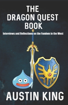 Paperback The Dragon Quest Book: Interviews and Reflections on the Fandom in the West Book