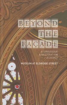 Hardcover Beyond the Facade: A Synagogue, a Restoration, a Legacy: Museum at Eldridge Street Book