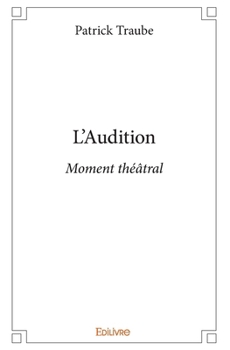 Paperback L'Audition: Moment théâtral [French] Book