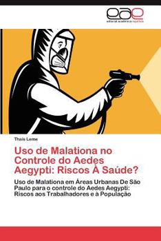 Paperback USO de Malationa No Controle Do Aedes Aegypti: Riscos a Saude? [Portuguese] Book