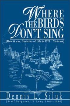 Paperback Where the Birds Don't Sing: [How it was, Sketches of Life in l971-Vietnam] Book