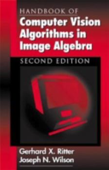 Hardcover Handbook of Computer Vision Algorithms in Image Algebra Book