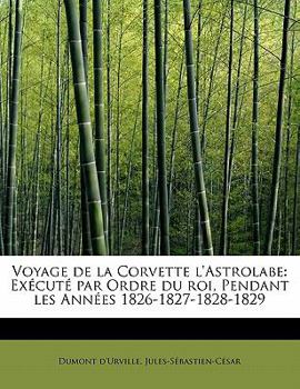 Voyage de la Corvette L'Astrolabe : Ex?cut? par Ordre du roi, Pendant les Ann?es 1826-1827-1828-1829