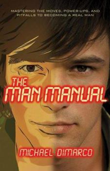 Paperback The Man Manual: Mastering the Moves, Power-Ups, and Pitfalls to Becoming a Real Man Book