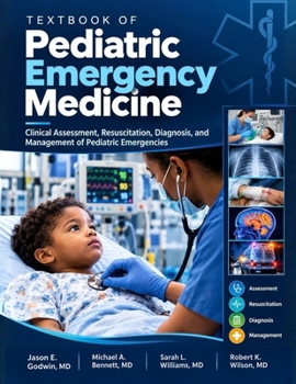 Textbook of Pediatric Emergency Medicine: Clinical Assessment, Resuscitation, Diagnosis, and Management of Pediatric Emergencies