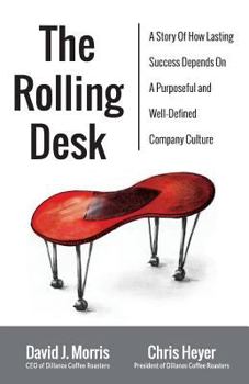 Paperback The Rolling Desk: A Story of How Lasting Success Depends on a Purposeful and Well-Defined Company Culture Book
