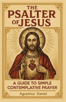 The Psalter of Jesus: A Guide to Simple Contemplative Prayer