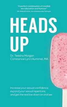 Paperback Heads Up: Increase your sexual confidence, expand your sexual repertoire, and get the real low down on oral sex Book