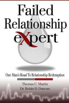 Paperback The Failed Relationship Expert: One Mans Road To Relationship Redemption Book