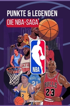 DIE NBA-SAGA: PUNKTE & LEGENDEN (German Edition)