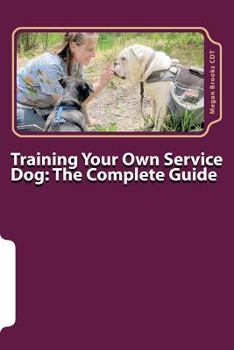 Paperback Training Your Own Service Dog: The Complete Guide: Everything you need to know about your owner-trained service dog Book