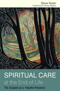 Paperback Spiritual Care at the End of Life: The Chaplain as a 'Hopeful Presence' Book