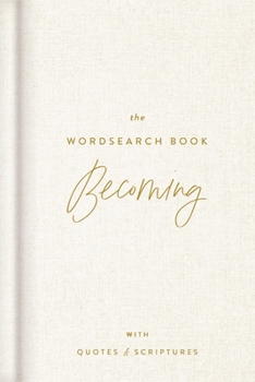 Hardcover The Becoming Wordsearch Book: 70 Inspirational Search Puzzle Activities with Devotions, Scriptures, and Quotes to Embrace God's Purpose - The Perfect Book