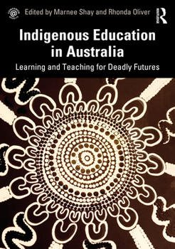 Paperback Indigenous Education in Australia: Learning and Teaching for Deadly Futures Book