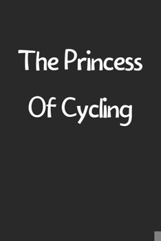 Paperback The Princess Of Cycling: Lined Journal, 120 Pages, 6 x 9, Funny Cycling Gift Idea, Black Matte Finish (The Princess Of Cycling Journal) Book