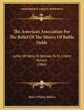 The American Association For The Relief Of The Misery Of Battle Fields: Letter Of Henry W. Bellows To M. J. Henri Dunant (1866)