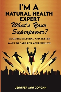 Paperback I'm a Natural Health Expert: Whats Your Superpower? Book